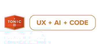 UX + AI + CODE with Tonic3